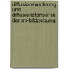 Diffusionswichtung Und Diffusionstensor In Der Mr-bildgebung door Jochen G. Hirsch