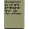 Dispositionen Zu Den Drei Olynthischen Reden Des Demosthenes by P. Schmieder