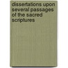 Dissertations Upon Several Passages of the Sacred Scriptures by John Ward
