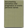 Documenting Semantics and Pragmatics of Oromo Personal Names door Samuel Leykun