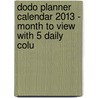 Dodo Planner Calendar 2013 - Month to View with 5 Daily Colu by Rebecca Jay