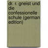 Dr. R. Gneist Und Die Confessionelle Schule (German Edition) door Georg Seegemund Johann