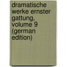 Dramatische Werke Ernster Gattung, Volume 9 (German Edition) door Benjamin Salomon Raupach Ernst