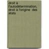 Droit à l'autodétermination, Droit à l'origine  des Etats door Kenny Ekola Mboyo