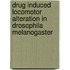 Drug induced locomotor alteration in Drosophila melanogaster