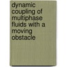 Dynamic Coupling of Multiphase Fluids with a Moving Obstacle by Mei-Hui Chuang