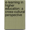 E-learning in higher education: a cross-cultural perspective by Chang Zhu