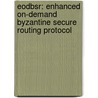 Eodbsr: Enhanced On-demand Byzantine Secure Routing Protocol door Santhosh Kumar Baratam