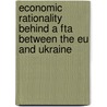 Economic Rationality Behind A Fta Between The Eu And Ukraine door Vitaliy Teslya