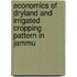 Economics Of Dryland And Irrigated Cropping Pattern In Jammu