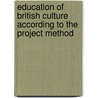 Education of British Culture According to the Project Method door Danczákné Gordos Annamária
