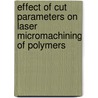 Effect of Cut Parameters on Laser Micromachining of Polymers door Rehema Ndeda