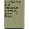 Effectiveness of an Interactive Marketing Platform in Taipei by John Bagge