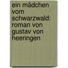 Ein Mädchen Vom Schwarzwald: Roman Von Gustav Von Heeringen door Gustav Heeringen