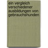 Ein Vergleich verschiedener Ausbildungen von Gebrauchshunden by Natascha Müller