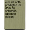 Eins Ist Noth: Predigten Im Dom Zu Schwerin (German Edition) door Bard Paul