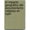 El Impacto Geográfico del excursionismo religioso en Luján by Mónica Vasconi