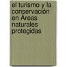 El Turismo y la Conservación en Áreas Naturales Protegidas by Gabriela Marisa Migale