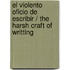 El violento oficio de escribir / The Harsh Craft of Writting