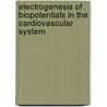 Electrogenesis of Biopotentials in the Cardiovascular System door Nicholas Sperelakis