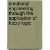 Emotional Engineering through the Application of Fuzzy Logic door Parviz Alavinia