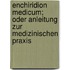 Enchiridion medicum; oder Anleitung zur medizinischen Praxis