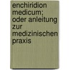 Enchiridion medicum; oder Anleitung zur medizinischen Praxis by Hufeland
