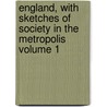 England, With Sketches of Society in the Metropolis Volume 1 door James Fennimore Cooper