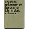 Englische Geschichte Im Achtzehnten Jahrhundert, Volume 2... door Wolfgang Michael