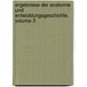 Ergebnisse Der Anatomie Und Entwicklungsgeschichte, Volume 3 door Onbekend