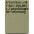 Erkenntnis Und Irrtum: Skizzen Zur Psychologie Der Forschung