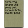 Erzherzog Johann und seine Zeit: Andreas Hofer, Zweiter Band door Luise Mühlbach