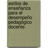 Estilos de Enseñanza para el Desempeño Pedagógico Docente door IváN. JesúS. De LeóN. Cordero