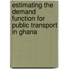 Estimating the Demand Function for Public Transport in Ghana by Richard Amoh-Gyimah