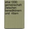 Ettal 1330: Gemeinschaft zwischen Benediktinern und  Rittern door Burkhard Werner