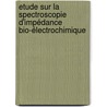 Etude sur la spectroscopie d'impédance bio-électrochimique door Cédric Gilbert