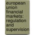 European Union Financial Markets: Regulation and Supervision