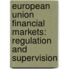 European Union Financial Markets: Regulation and Supervision door Filips Sviridenko