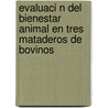Evaluaci N del Bienestar Animal En Tres Mataderos de Bovinos door Adriana Herrera Brenes