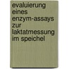 Evaluierung eines Enzym-Assays zur Laktatmessung im Speichel by Arne Kramer