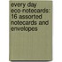 Every Day Eco-Notecards: 16 Assorted Notecards and Envelopes