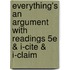Everything's An Argument With Readings 5E & I-Cite & I-Claim