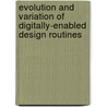 Evolution and Variation of Digitally-enabled Design Routines door James Gaskin
