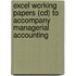 Excel Working Papers (cd) To Accompany Managerial Accounting
