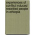 Experiences Of Conflict Induced Resettled People In Ethiopia