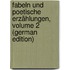Fabeln Und Poetische Erzählungen, Volume 2 (German Edition)