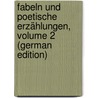 Fabeln Und Poetische Erzählungen, Volume 2 (German Edition) by Konrad Pfeffel Gottlieb
