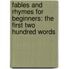 Fables And Rhymes For Beginners: The First Two Hundred Words door Thomas Edward Thompson