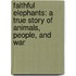 Faithful Elephants: A True Story of Animals, People, and War