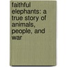 Faithful Elephants: A True Story of Animals, People, and War by Yukio Tsuchiya